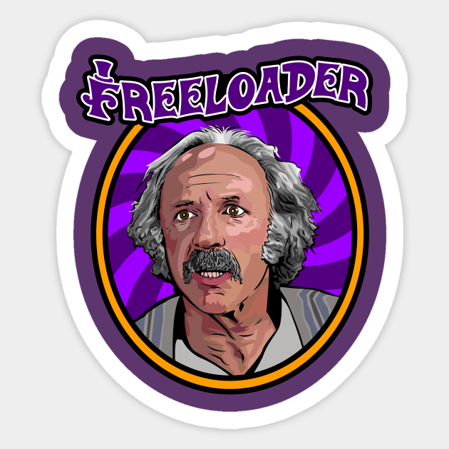 Grandpa Joe is the OG Freeloader! Sticker by blurrybones